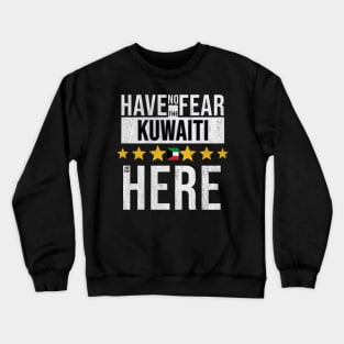 Have No Fear The Kuwaiti Is Here - Gift for Kuwaiti From Kuwait Crewneck Sweatshirt